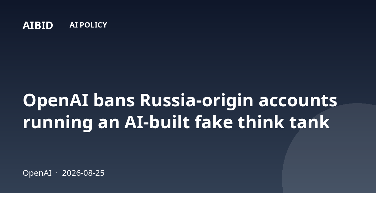 OpenAI bans Russia-origin accounts running an AI-built fake think tank
