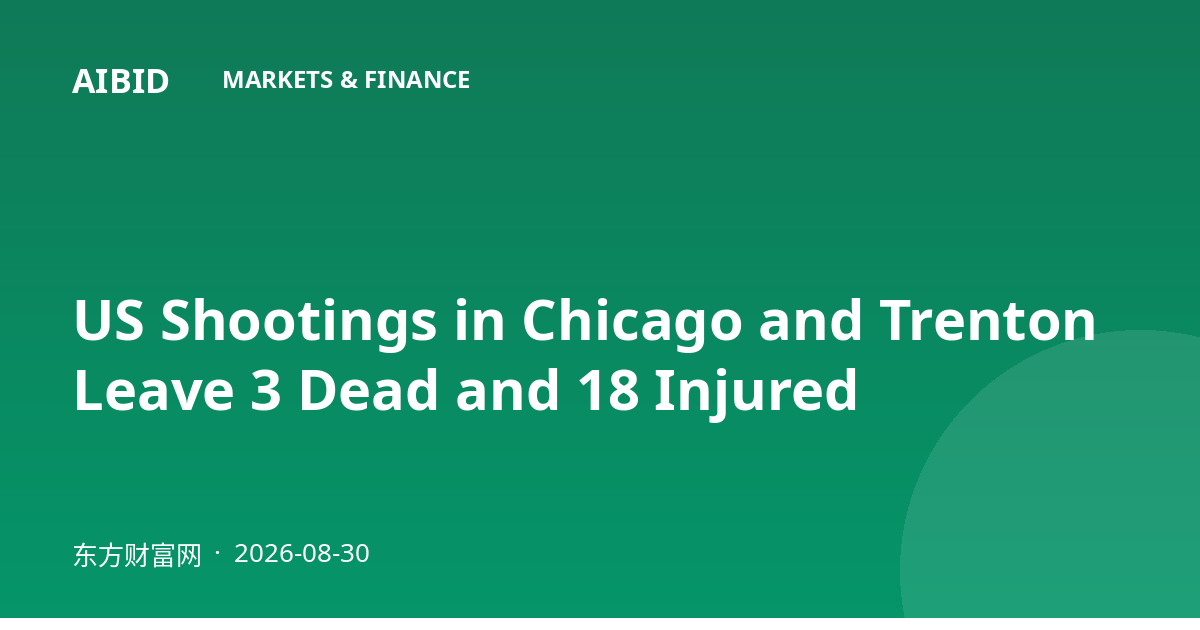 US Shootings in Chicago and Trenton Leave 3 Dead and 18 Injured