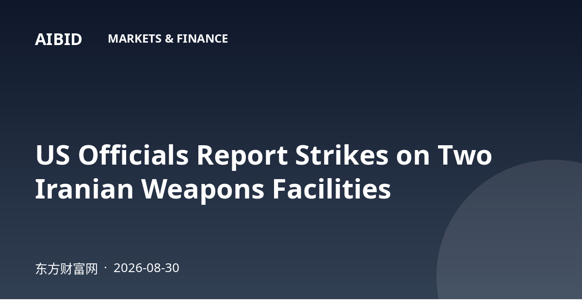 US Officials Report Strikes on Two Iranian Weapons Facilities