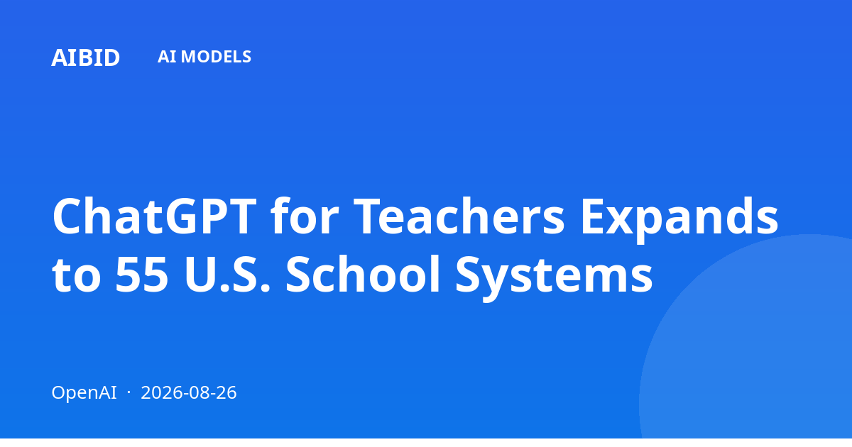 ChatGPT for Teachers Expands to 55 U.S. School Systems