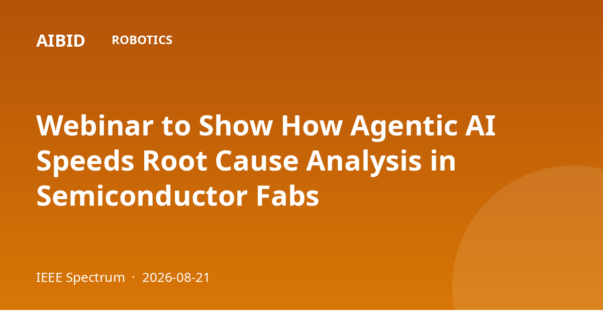 Webinar to Show How Agentic AI Speeds Root Cause Analysis in Semiconductor Fabs