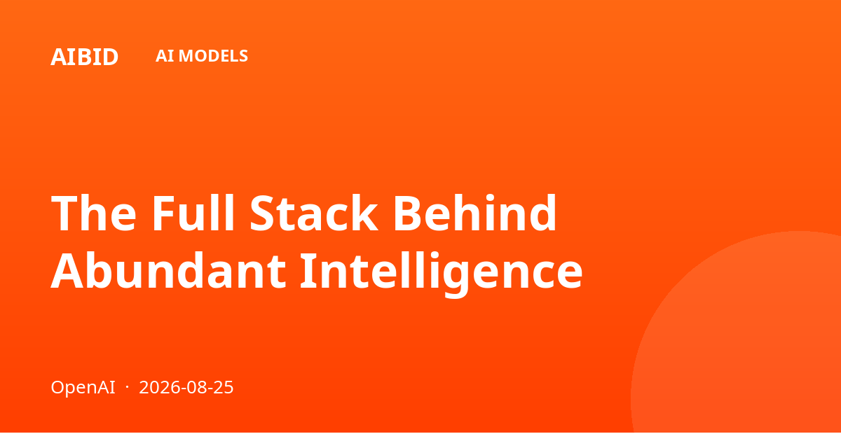 The Full Stack Behind Abundant Intelligence