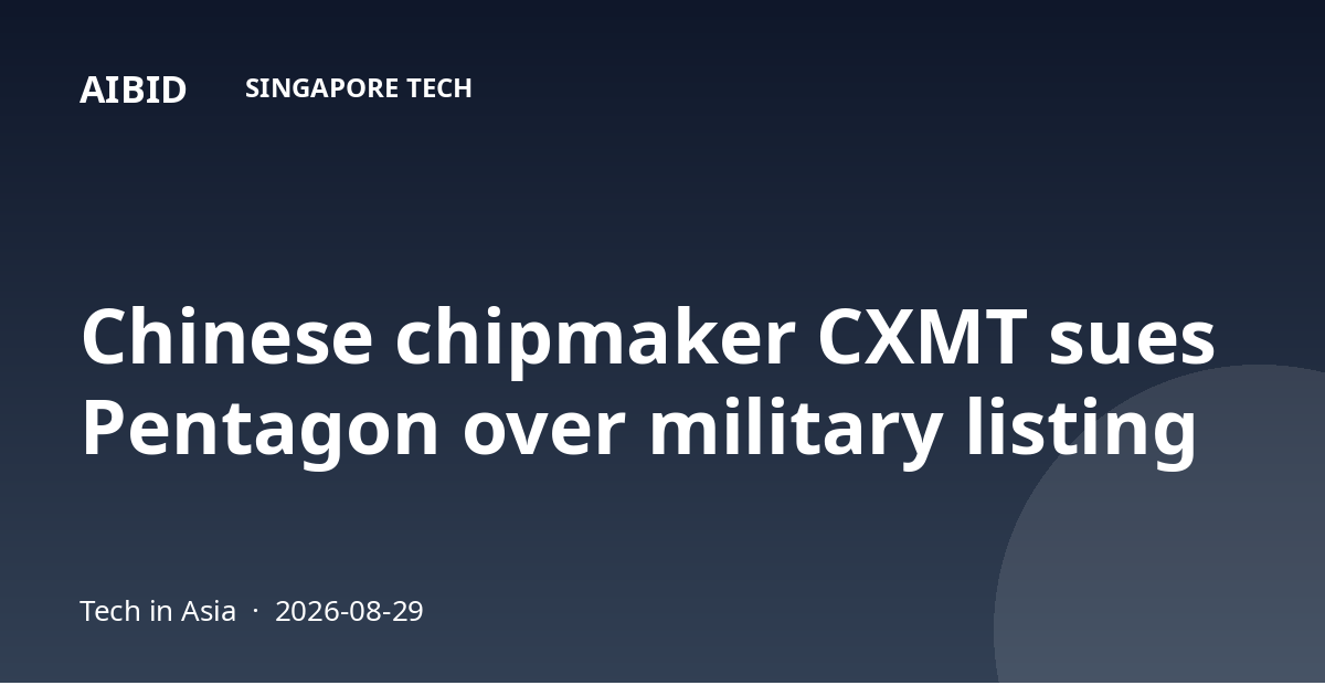 Chinese chipmaker CXMT sues Pentagon over military listing
